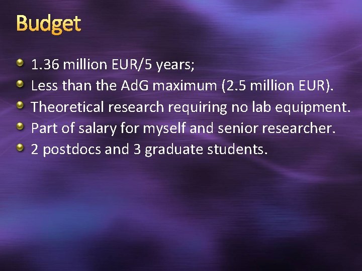 Budget 1. 36 million EUR/5 years; Less than the Ad. G maximum (2. 5