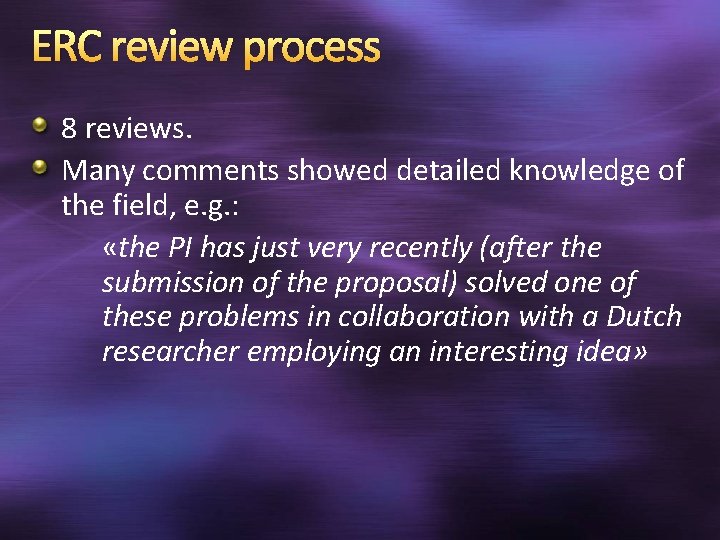 ERC review process 8 reviews. Many comments showed detailed knowledge of the field, e.