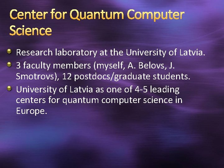 Center for Quantum Computer Science Research laboratory at the University of Latvia. 3 faculty