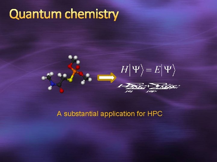 Quantum chemistry A substantial application for HPC 