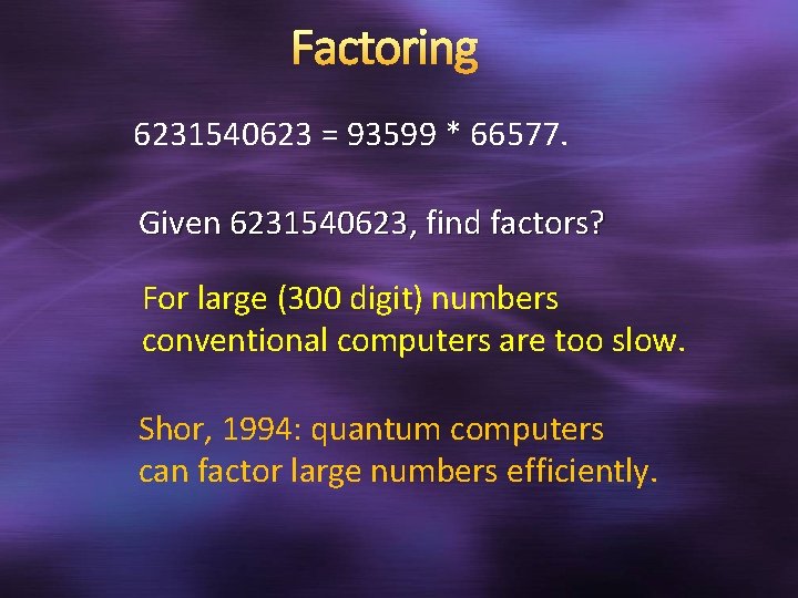 Factoring 6231540623 = 93599 * 66577. Given 6231540623, find factors? For large (300 digit)