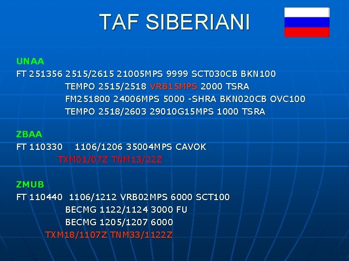 TAF SIBERIANI UNAA FT 251356 2515/2615 21005 MPS 9999 SCT 030 CB BKN 100