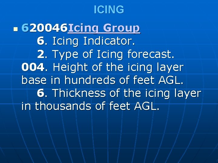 ICING 620046 Icing Group 6. Icing Indicator. 2. Type of Icing forecast. 004. Height