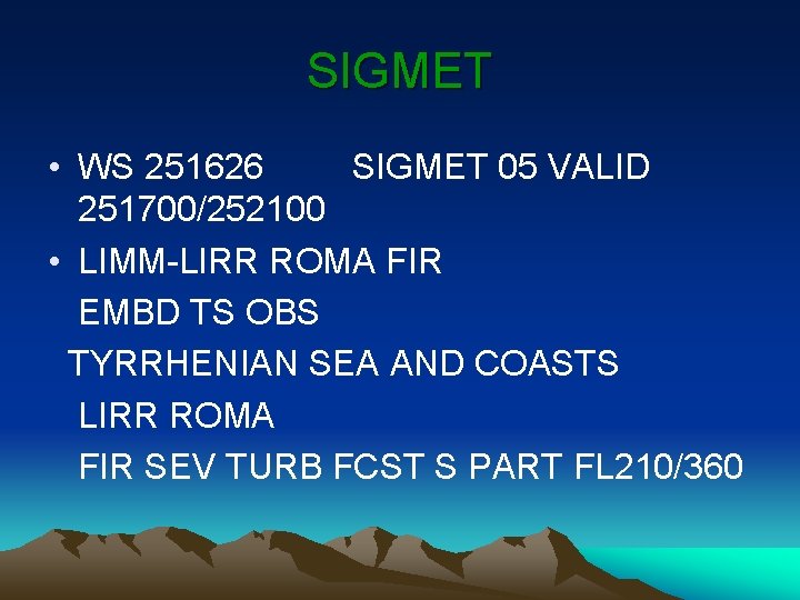 SIGMET • WS 251626 SIGMET 05 VALID 251700/252100 • LIMM-LIRR ROMA FIR EMBD TS