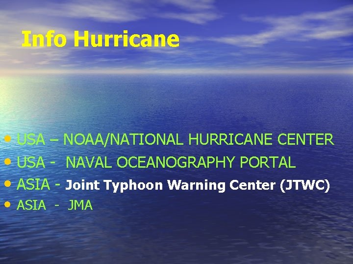 Info Hurricane • USA – NOAA/NATIONAL HURRICANE CENTER • USA - NAVAL OCEANOGRAPHY PORTAL