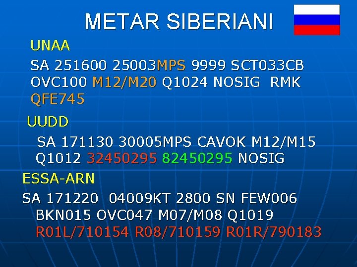 METAR SIBERIANI UNAA SA 251600 25003 MPS 9999 SCT 033 CB OVC 100 M