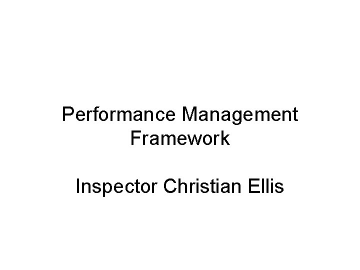 Performance Management Framework Inspector Christian Ellis 