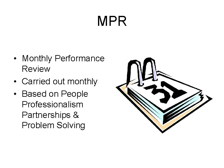 MPR • Monthly Performance Review • Carried out monthly • Based on People Professionalism