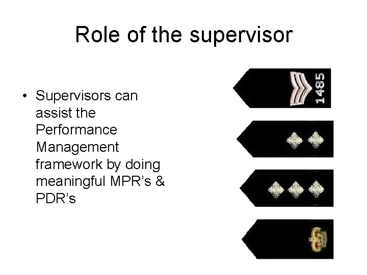 Role of the supervisor • Supervisors can assist the Performance Management framework by doing