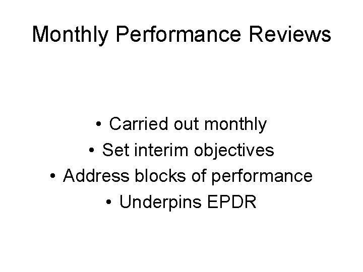 Monthly Performance Reviews • Carried out monthly • Set interim objectives • Address blocks