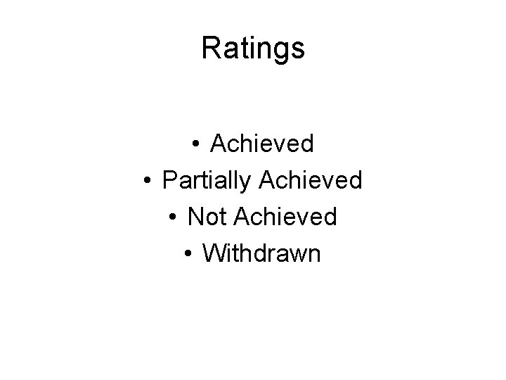 Ratings • Achieved • Partially Achieved • Not Achieved • Withdrawn 