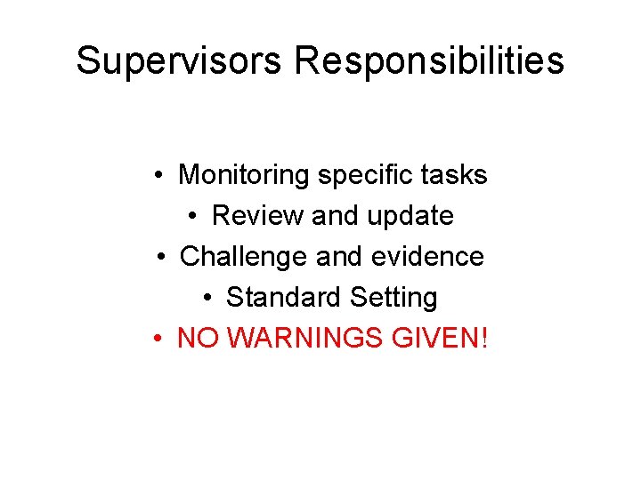 Supervisors Responsibilities • Monitoring specific tasks • Review and update • Challenge and evidence