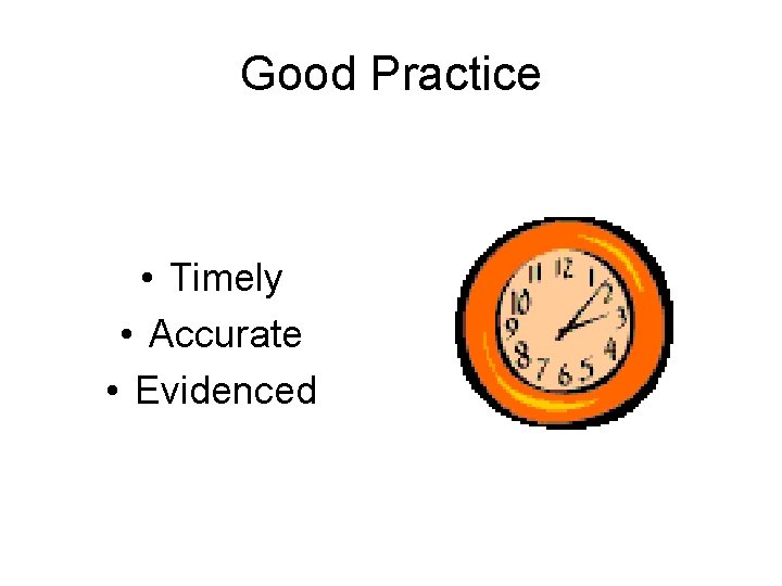 Good Practice • Timely • Accurate • Evidenced 