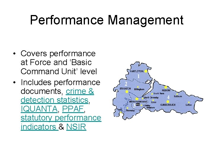 Performance Management • Covers performance at Force and ‘Basic Command Unit’ level • Includes
