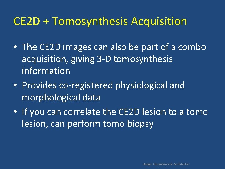 CE 2 D + Tomosynthesis Acquisition • The CE 2 D images can also