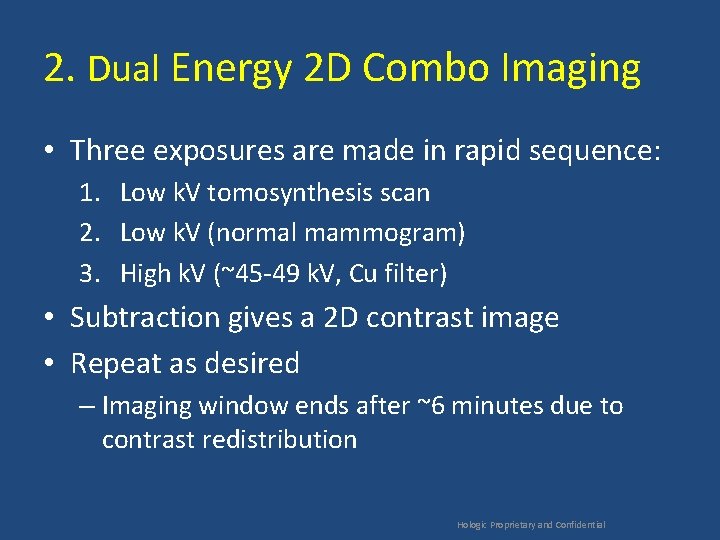 2. Dual Energy 2 D Combo Imaging • Three exposures are made in rapid