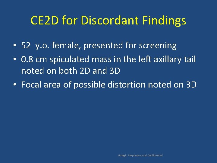 CE 2 D for Discordant Findings • 52 y. o. female, presented for screening