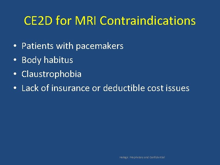 CE 2 D for MRI Contraindications • • Patients with pacemakers Body habitus Claustrophobia