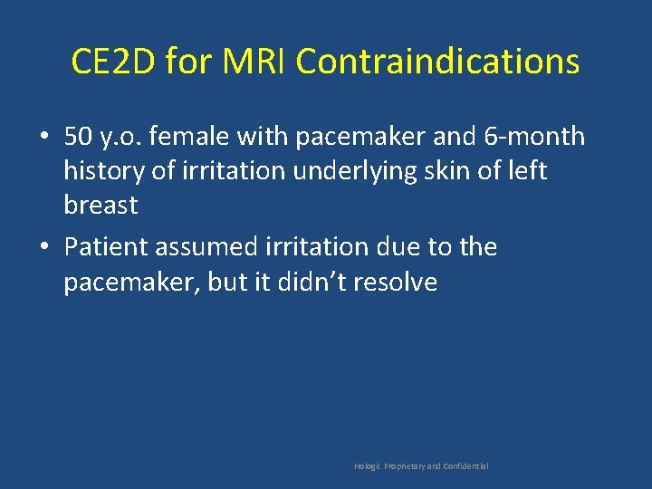 CE 2 D for MRI Contraindications • 50 y. o. female with pacemaker and