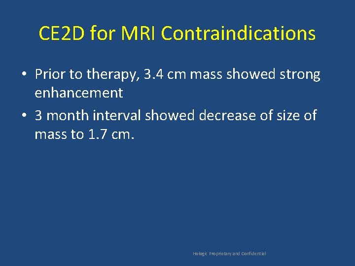 CE 2 D for MRI Contraindications • Prior to therapy, 3. 4 cm mass