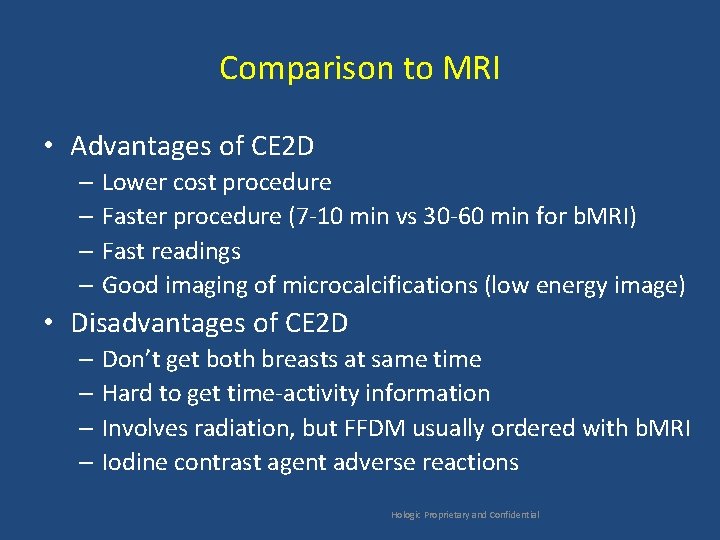 Comparison to MRI • Advantages of CE 2 D – Lower cost procedure –