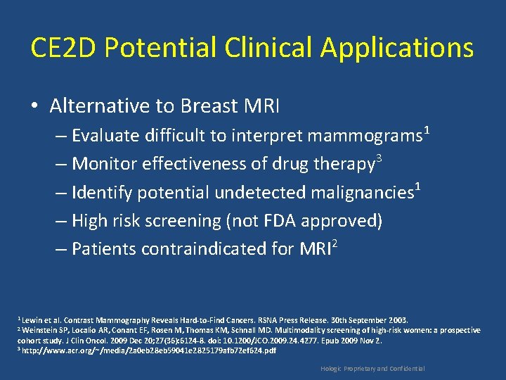CE 2 D Potential Clinical Applications • Alternative to Breast MRI – Evaluate difficult