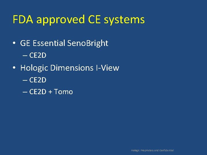 FDA approved CE systems • GE Essential Seno. Bright – CE 2 D •