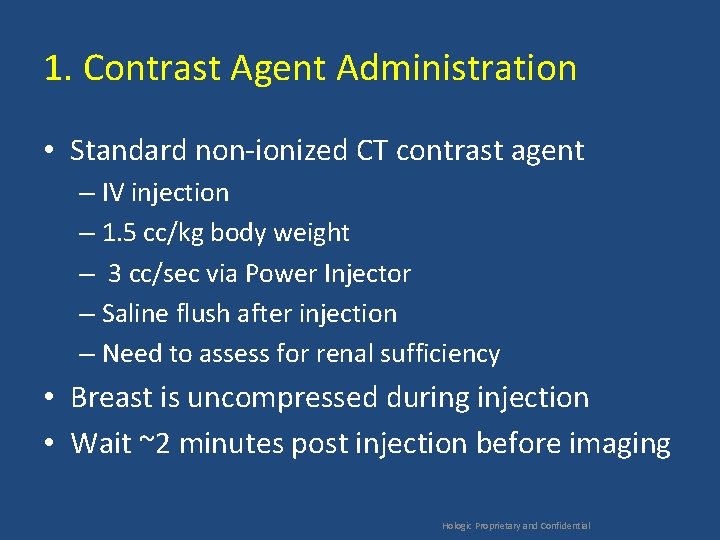1. Contrast Agent Administration • Standard non-ionized CT contrast agent – IV injection –