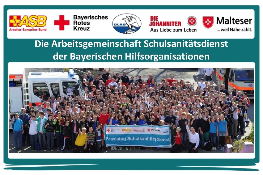 Die Arbeitsgemeinschaft Schulsanitätsdienst der Bayerischen Hilfsorganisationen 