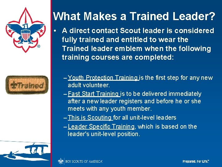 What Makes a Trained Leader? • A direct contact Scout leader is considered fully