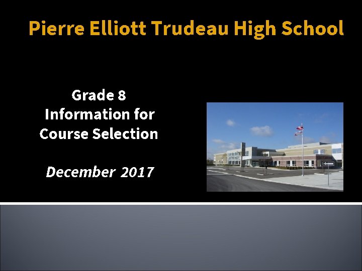 Pierre Elliott Trudeau High School Grade 8 Information for Course Selection December 2017 