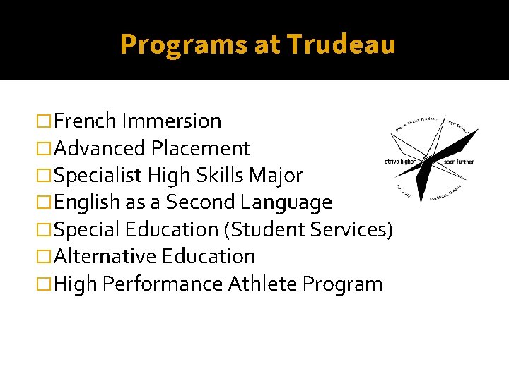 Programs at Trudeau �French Immersion �Advanced Placement �Specialist High Skills Major �English as a