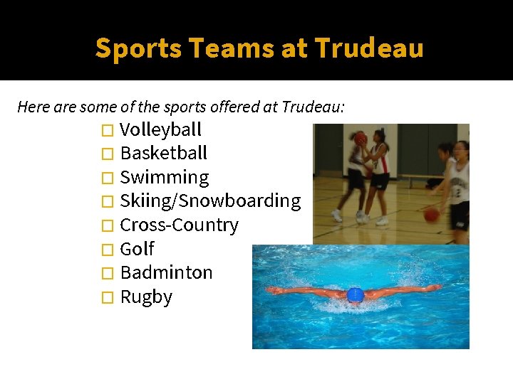 Sports Teams at Trudeau Here are some of the sports offered at Trudeau: �