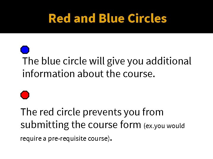 Red and Blue Circles The blue circle will give you additional information about the