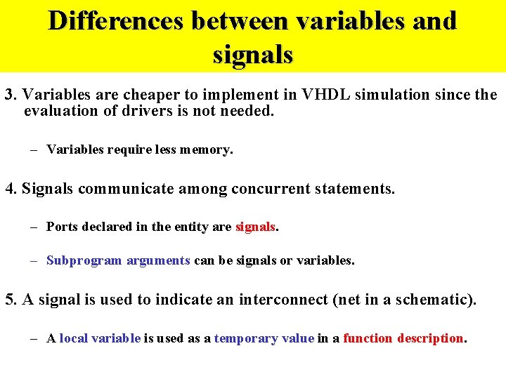 Differences between variables and Signal assignment statement signals 3. Variables are cheaper to implement