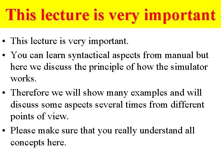 This lecture is very important • This lecture is very important. • You can