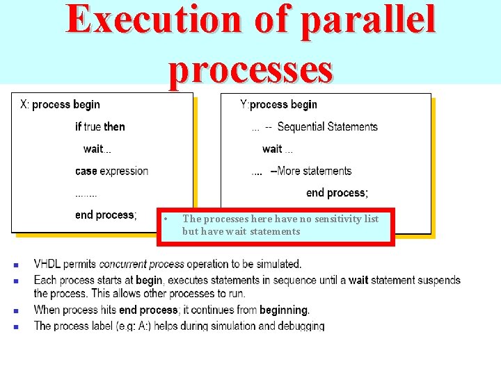Execution of parallel processes • The processes here have no sensitivity list but have