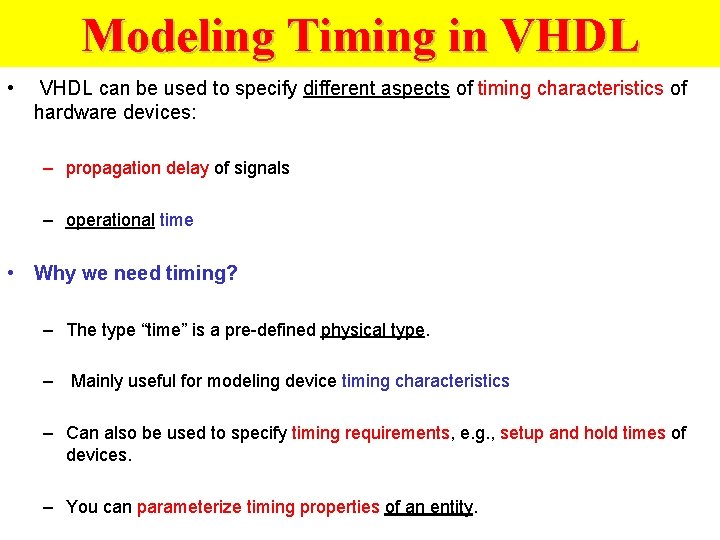 Modeling Timing in VHDL • VHDL can be used to specify different aspects of