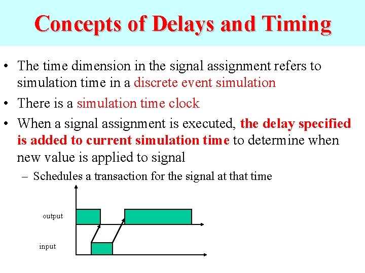 Concepts of Delays and Timing • The time dimension in the signal assignment refers