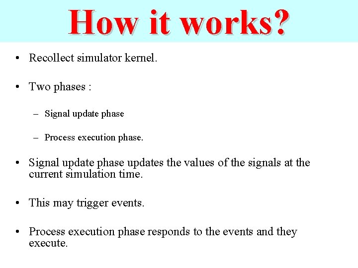 How it works? • Recollect simulator kernel. • Two phases : – Signal update