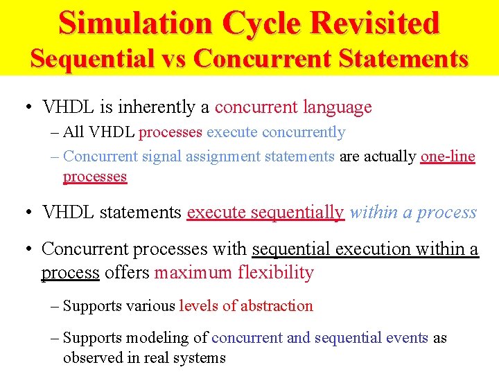 Simulation Cycle Revisited Sequential vs Concurrent Statements • VHDL is inherently a concurrent language