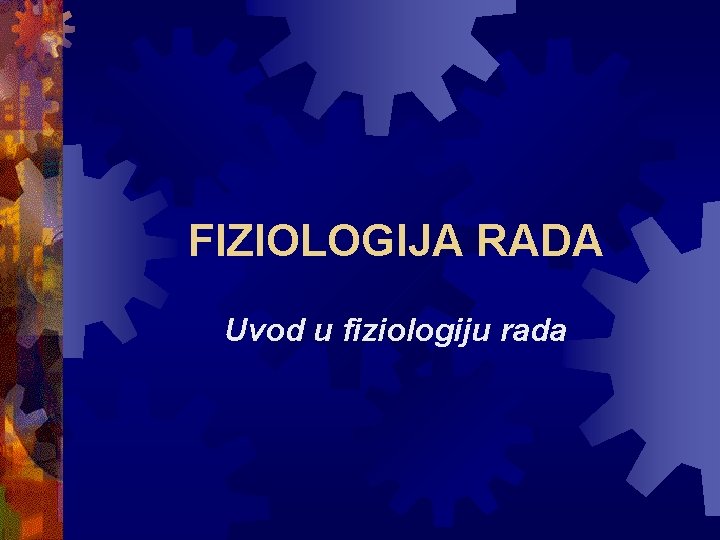 FIZIOLOGIJA RADA Uvod u fiziologiju rada 