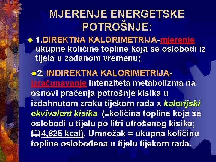 MJERENJE ENERGETSKE POTROŠNJE: ® 1. DIREKTNA KALORIMETRIJA-mjerenje ukupne količine topline koja se oslobodi iz