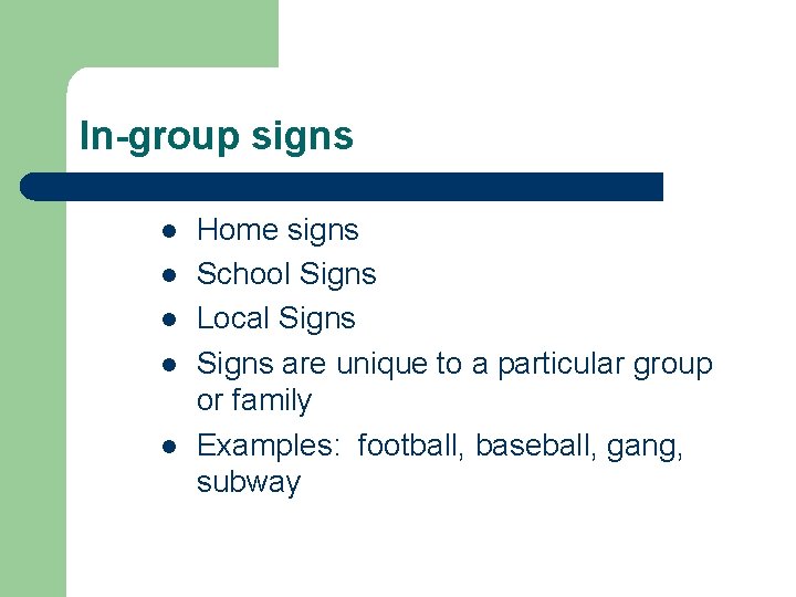In-group signs l l l Home signs School Signs Local Signs are unique to In-group signs l l l Home signs School Signs Local Signs are unique to
