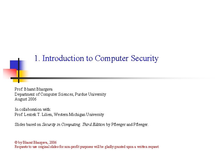 1. Introduction to Computer Security Prof. Bharat Bhargava Department of Computer Sciences, Purdue University