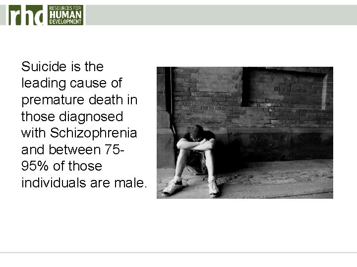 Suicide is the leading cause of premature death in those diagnosed with Schizophrenia and Suicide is the leading cause of premature death in those diagnosed with Schizophrenia and