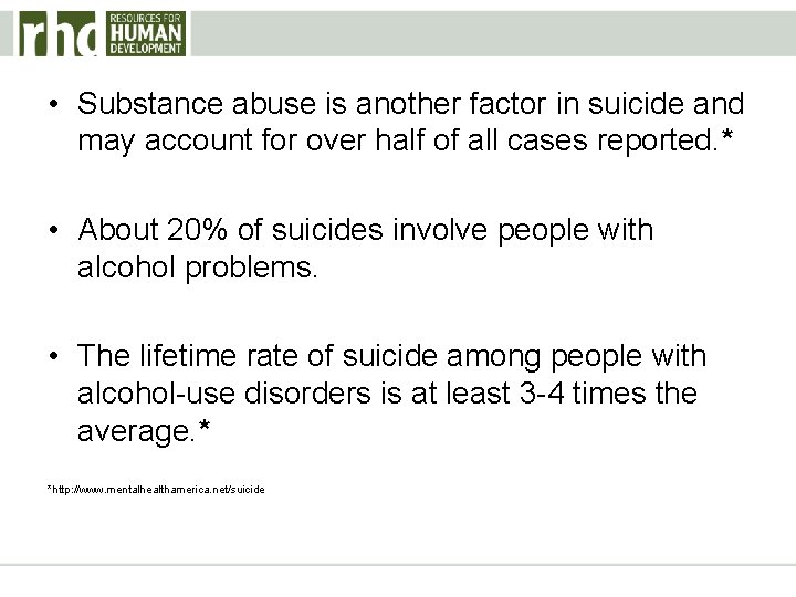  • Substance abuse is another factor in suicide and may account for over