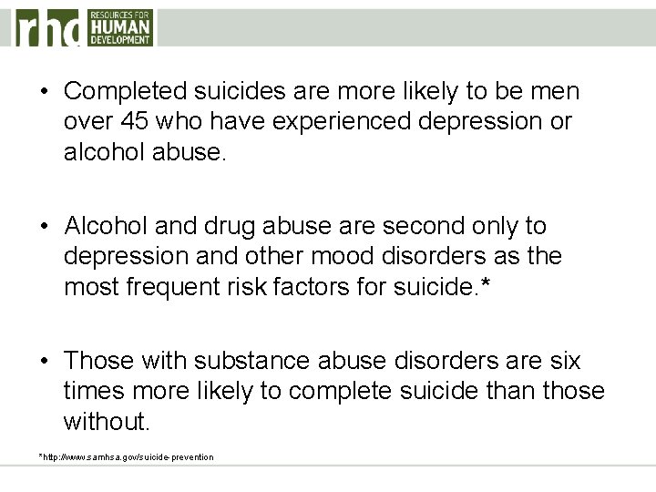  • Completed suicides are more likely to be men over 45 who have