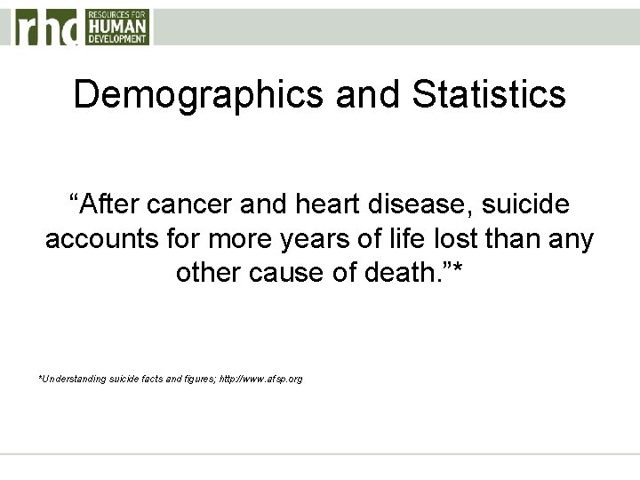 Demographics and Statistics “After cancer and heart disease, suicide accounts for more years of Demographics and Statistics “After cancer and heart disease, suicide accounts for more years of