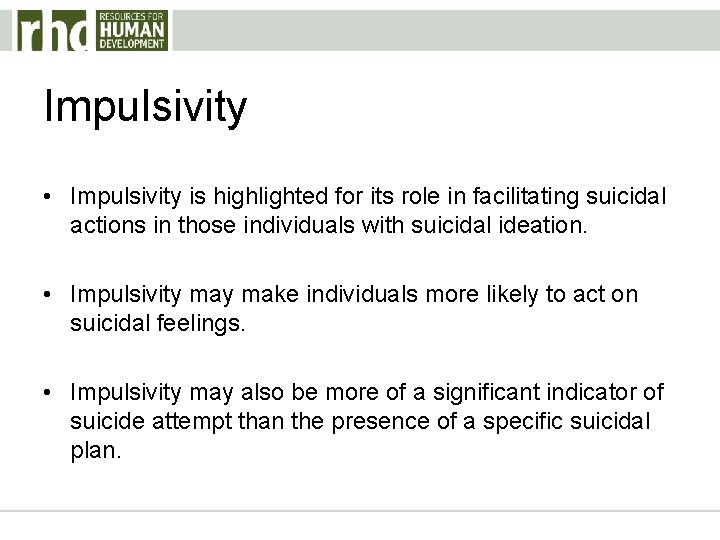 Impulsivity • Impulsivity is highlighted for its role in facilitating suicidal actions in those